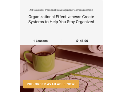 Organizational Effectiveness: Create Systems to Help You Stay Organized