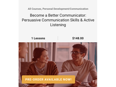 Become a Better Communicator: Persuasive Communication Skills & Active Listening