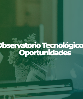 Observatorio tecnológico oportunidades