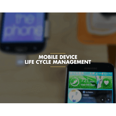 Mobile Device Life Cycle Management